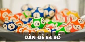 Dàn Đề 64 Số - Những Phương Pháp Đánh Đâu Thắng Đó Tại 98win